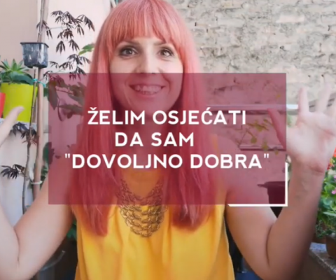 Želim osječati da sam “dovoljno dobra”